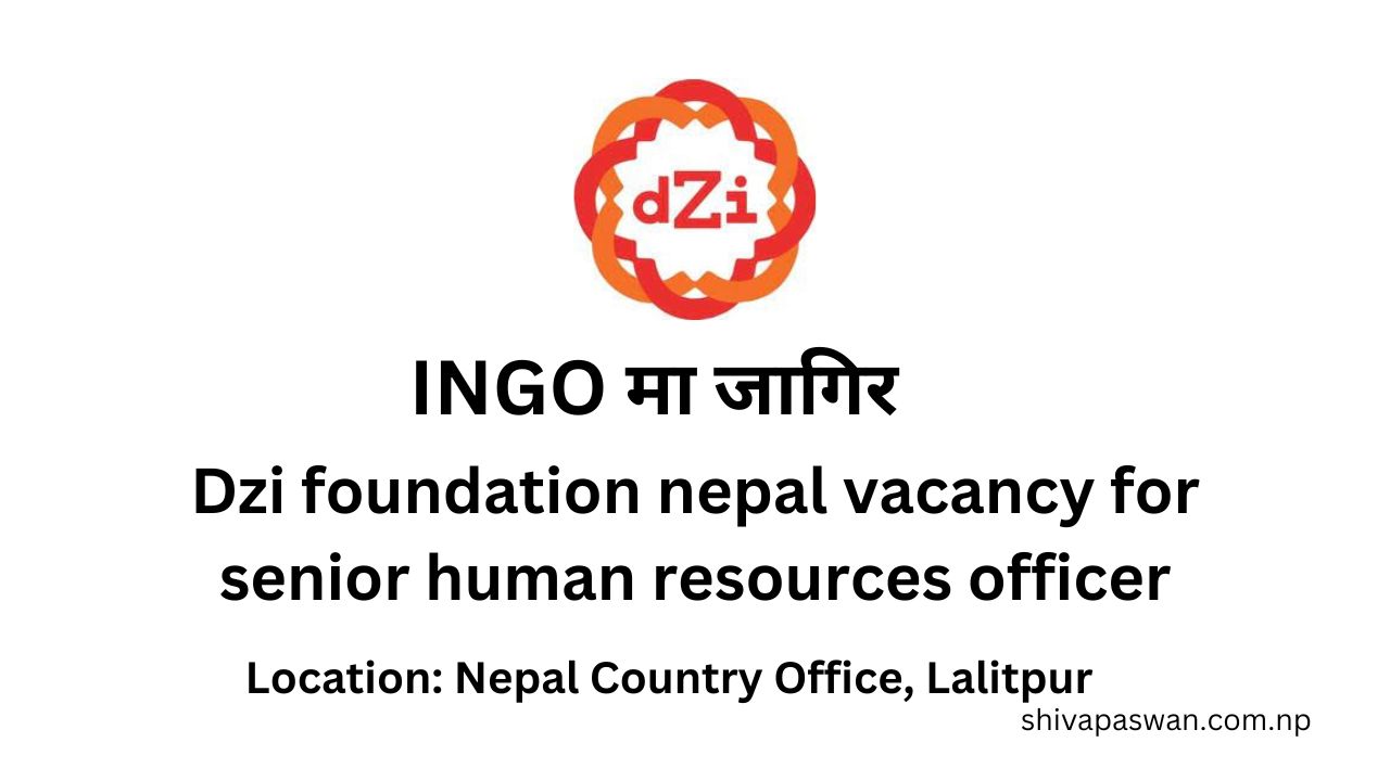 Dzi foundation nepal vacancy for senior human resources officer 1