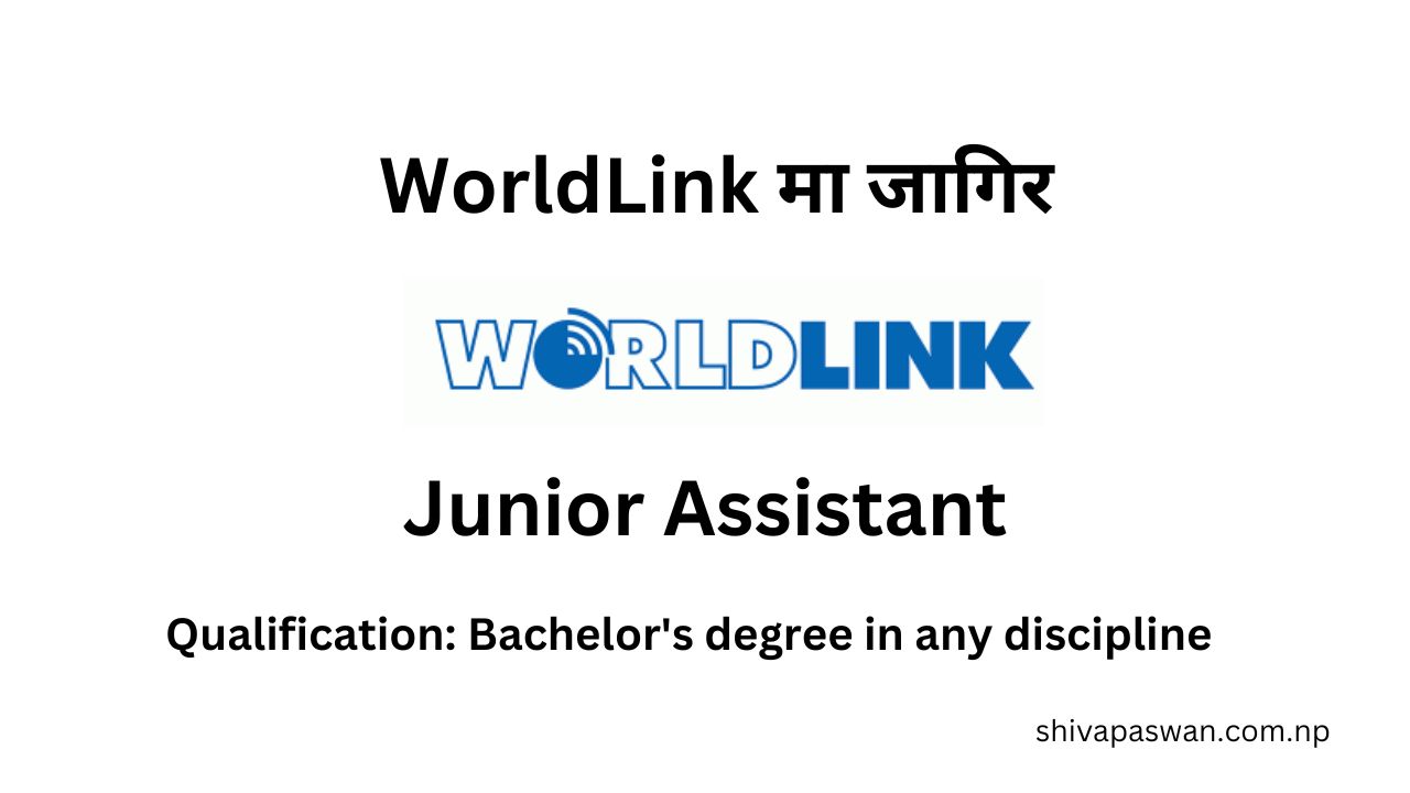 WorldLink Communications Ltd. Vacancy for Junior Assistant 1