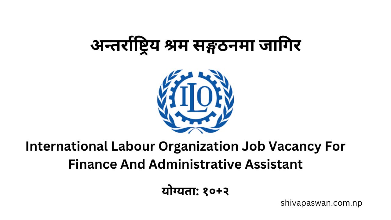 International Labour Organization Job Vacancy For Finance And Administrative Assistant 1
