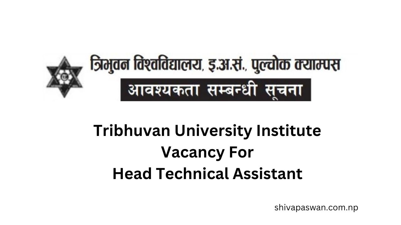 Tribhuvan University Institute Vacancy For Head Technical Assistant 1