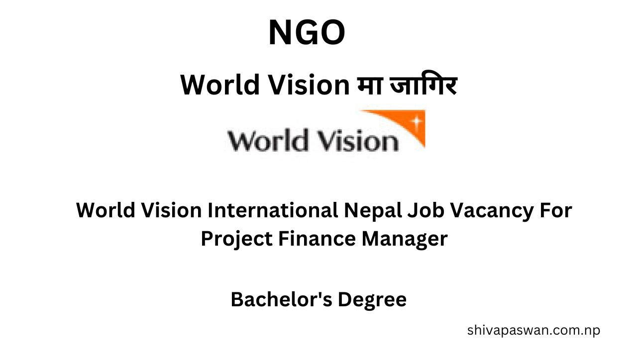 World Vision International Nepal Job Vacancy For Project Finance