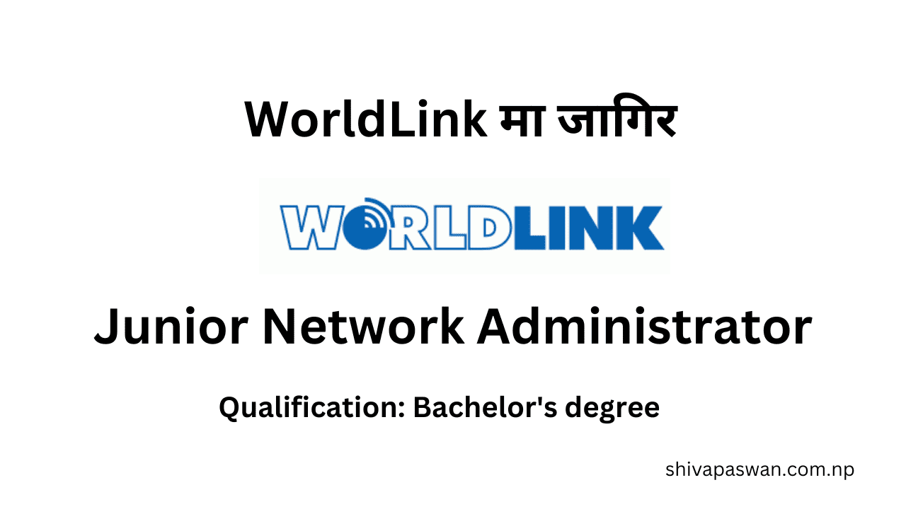 WorldLink Communications Ltd. Vacancy for Junior Network Administrator 1