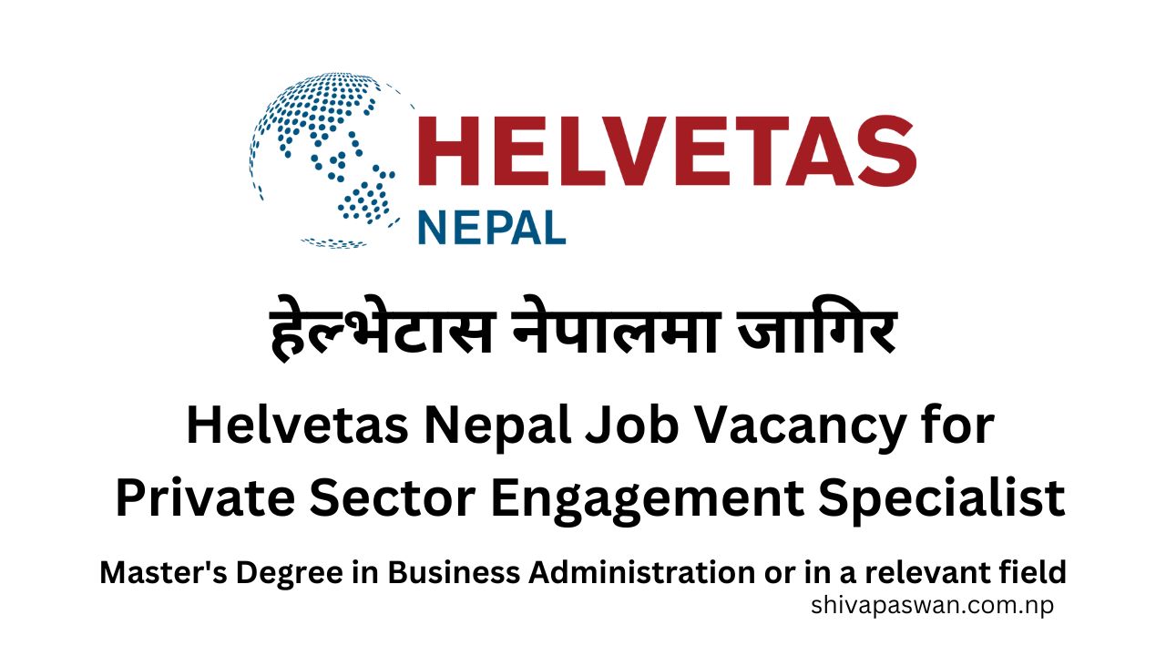 Helvetas Nepal Job Vacancy for Private Sector Engagement Specialist 1
