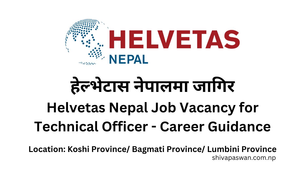 Helvetas Nepal Job Vacancy for Technical Officer Career Guidance 1