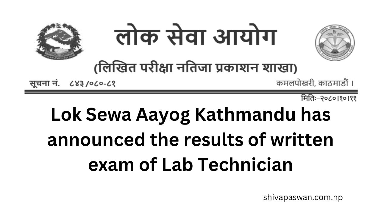 Lok Sewa Aayog Kathmandu has announced the results of written exam of Lab Technician 1