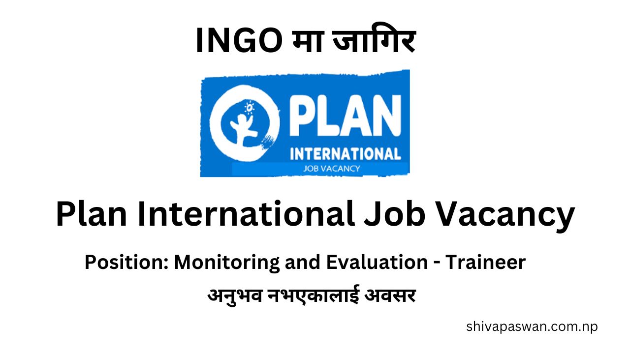 Plan International Nepal Job Vacancy for Monitoring and Evaluation Trainee 1