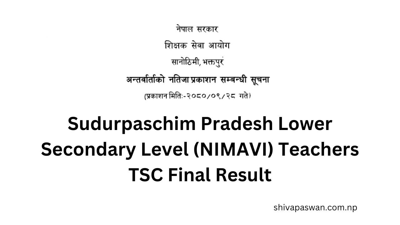 Sudurpaschim Pradesh Lower Secondary Level NIMAVI Teachers TSC Final Result 1