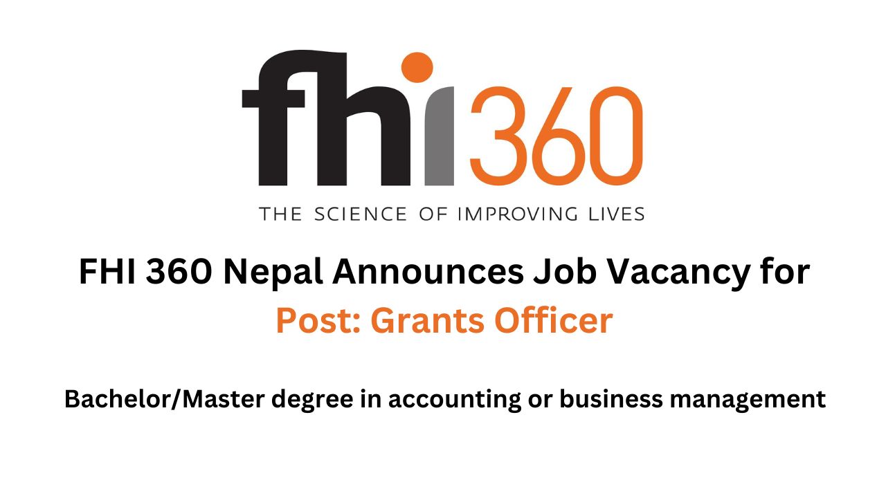 FHI 360 Nepal Announces Job Vacancy for Grants Officer