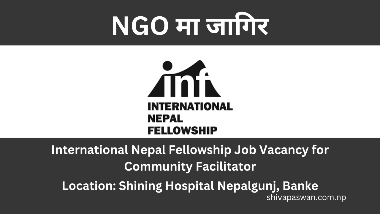 International Nepal Fellowship Job Vacancy for Community Facilitator