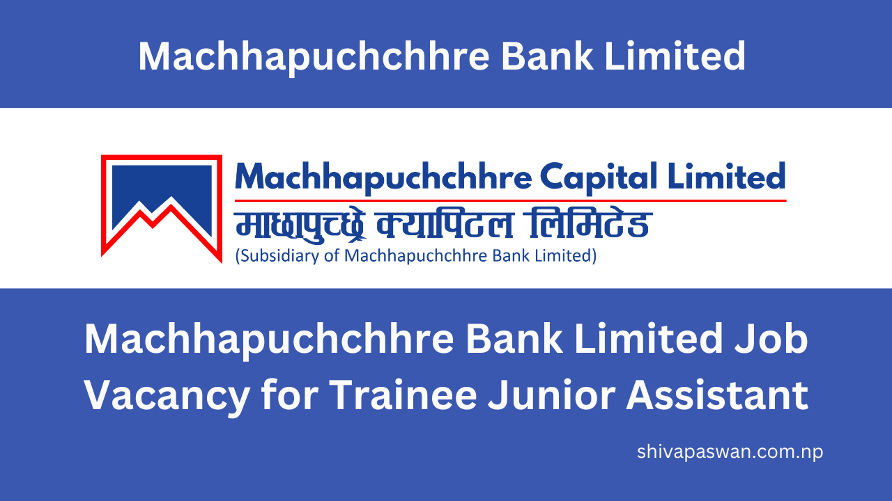 Machhapuchchhre Bank Limited Job Vacancy for Trainee Junior Assistant