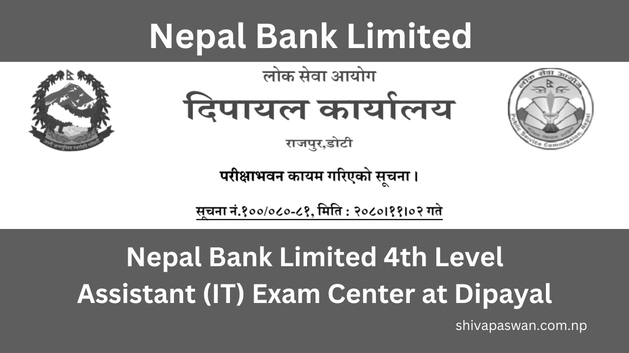 Nepal Bank Limited 4th Level Assistant (IT) Exam Center at Dipayal