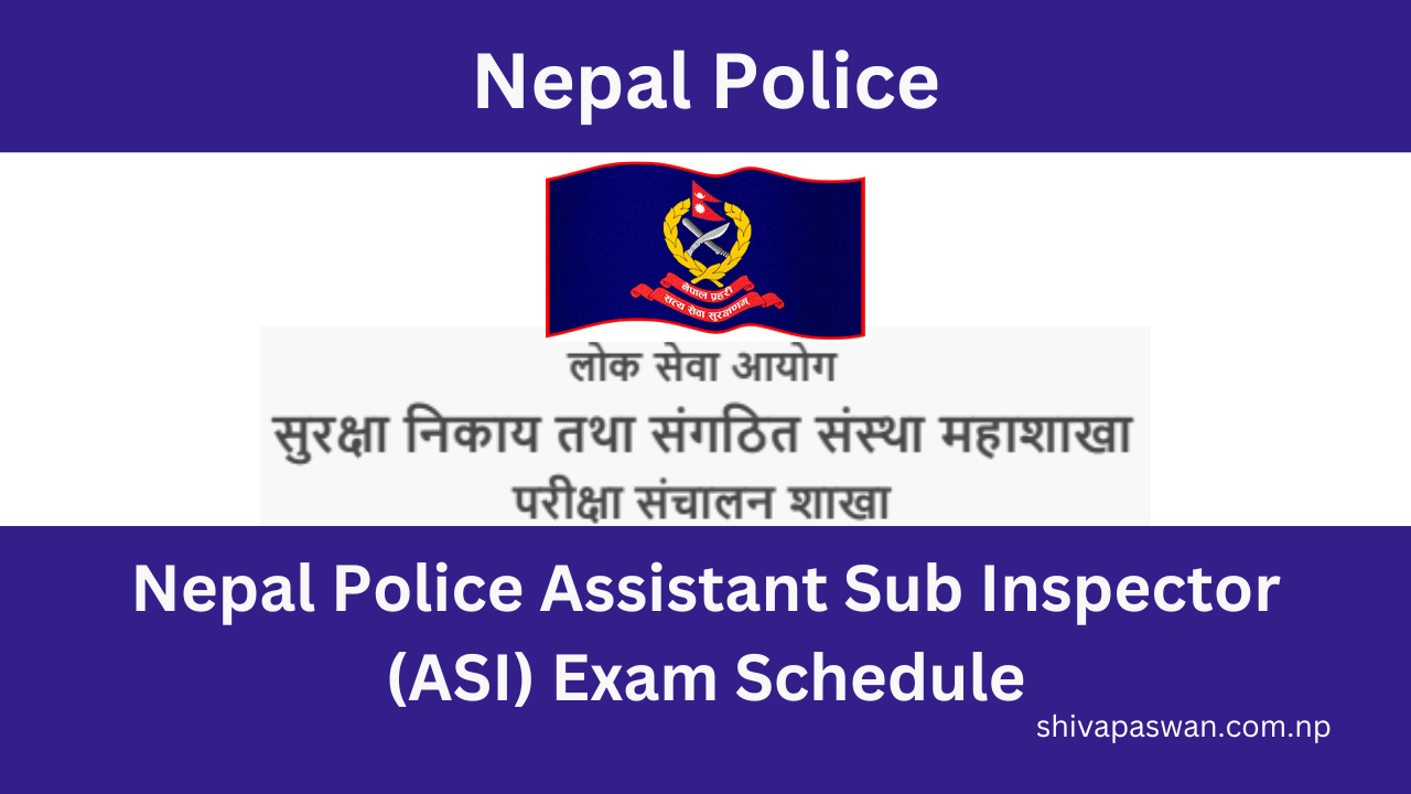 Nepal Police Assistant Sub Inspector (ASI) Exam Schedule