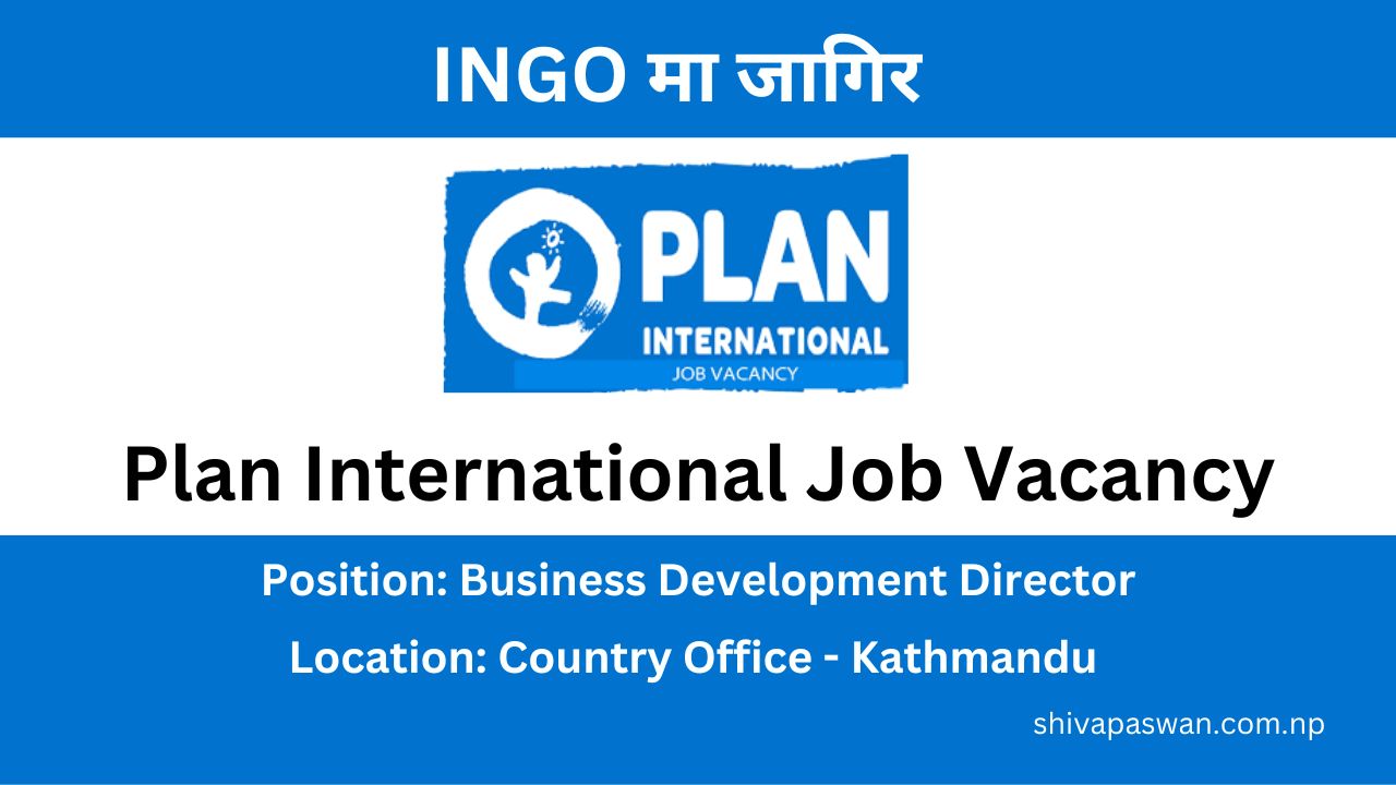 Plan International Nepal Announces Job Vacancy for Business Development Director
