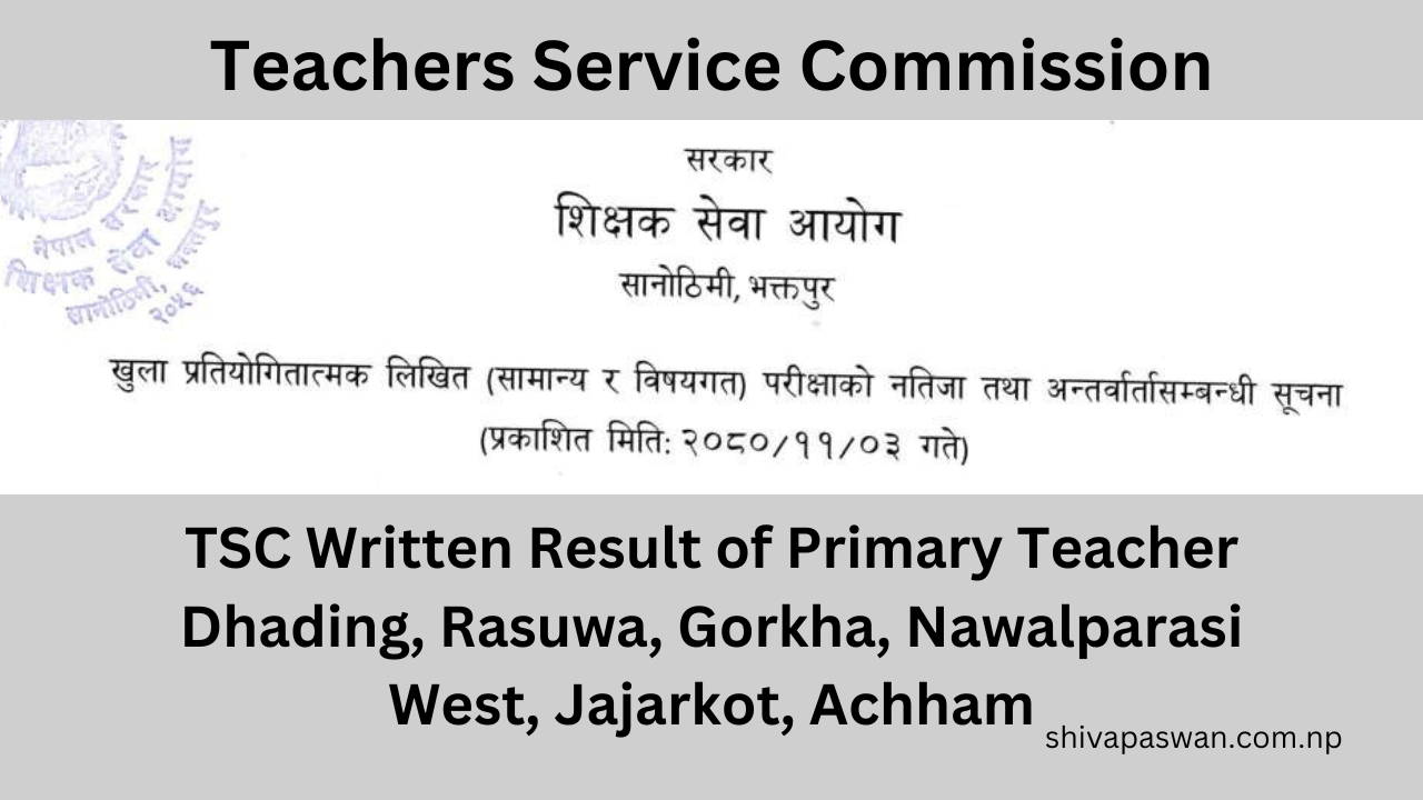 TSC Written Result of Primary Teacher Dhading, Rasuwa, Gorkha, Nawalparasi West, Jajarkot, Achham