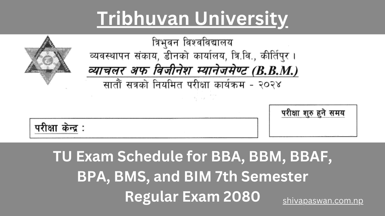 TU Exam Schedule for BBA, BBM, BBAF, BPA, BMS, and BIM 7th Semester Regular Exam 2080