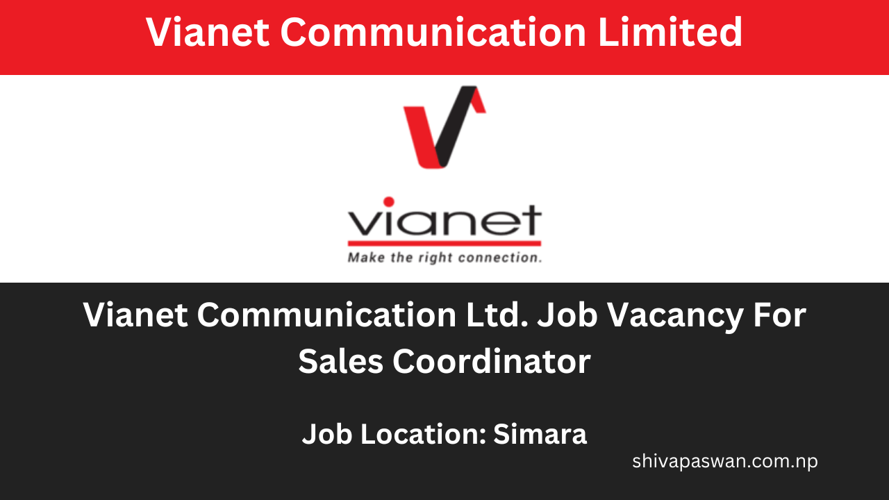 Vianet Communication Limited Job Vacancy for Sales Coordinator