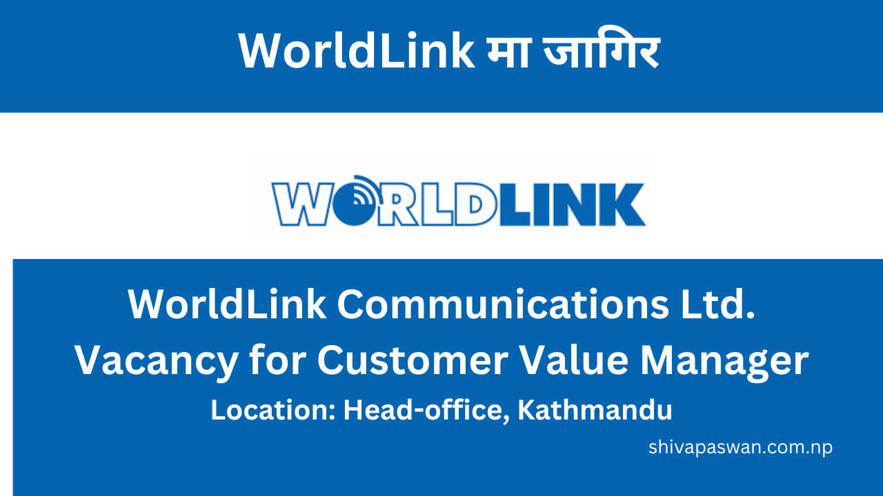 WorldLink Communications Ltd. Vacancy for Customer Value Manager