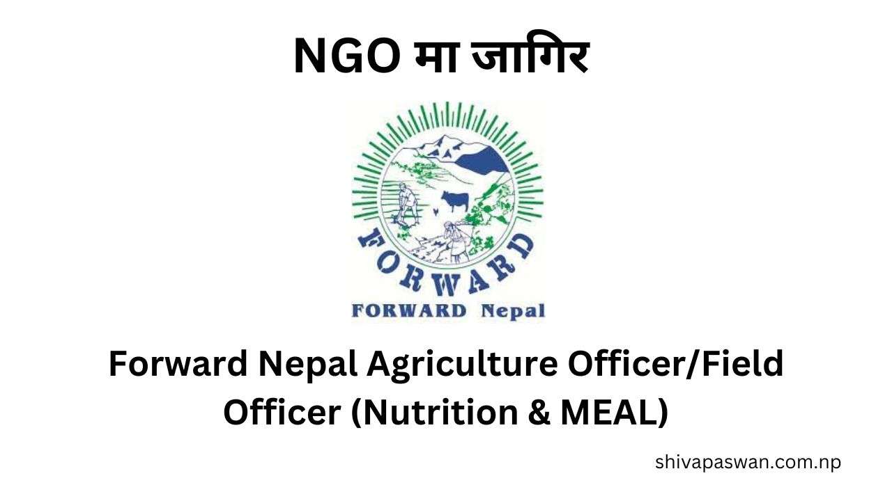 Forward Nepal Agriculture Officer Field Officer (Nutrition & MEAL)
