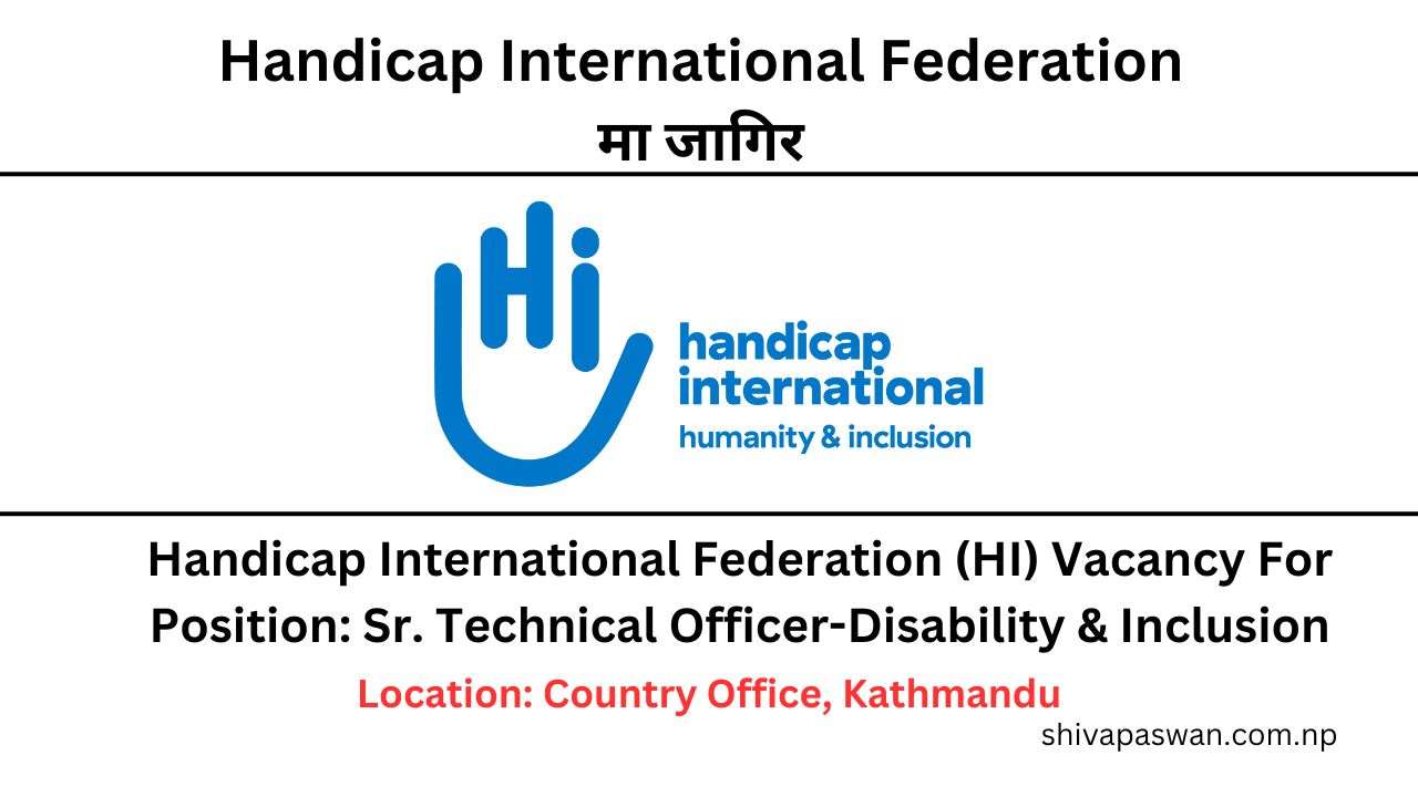 Handicap International Federation (HI) Vacancy For Sr. Technical Officer-Disability & Inclusion
