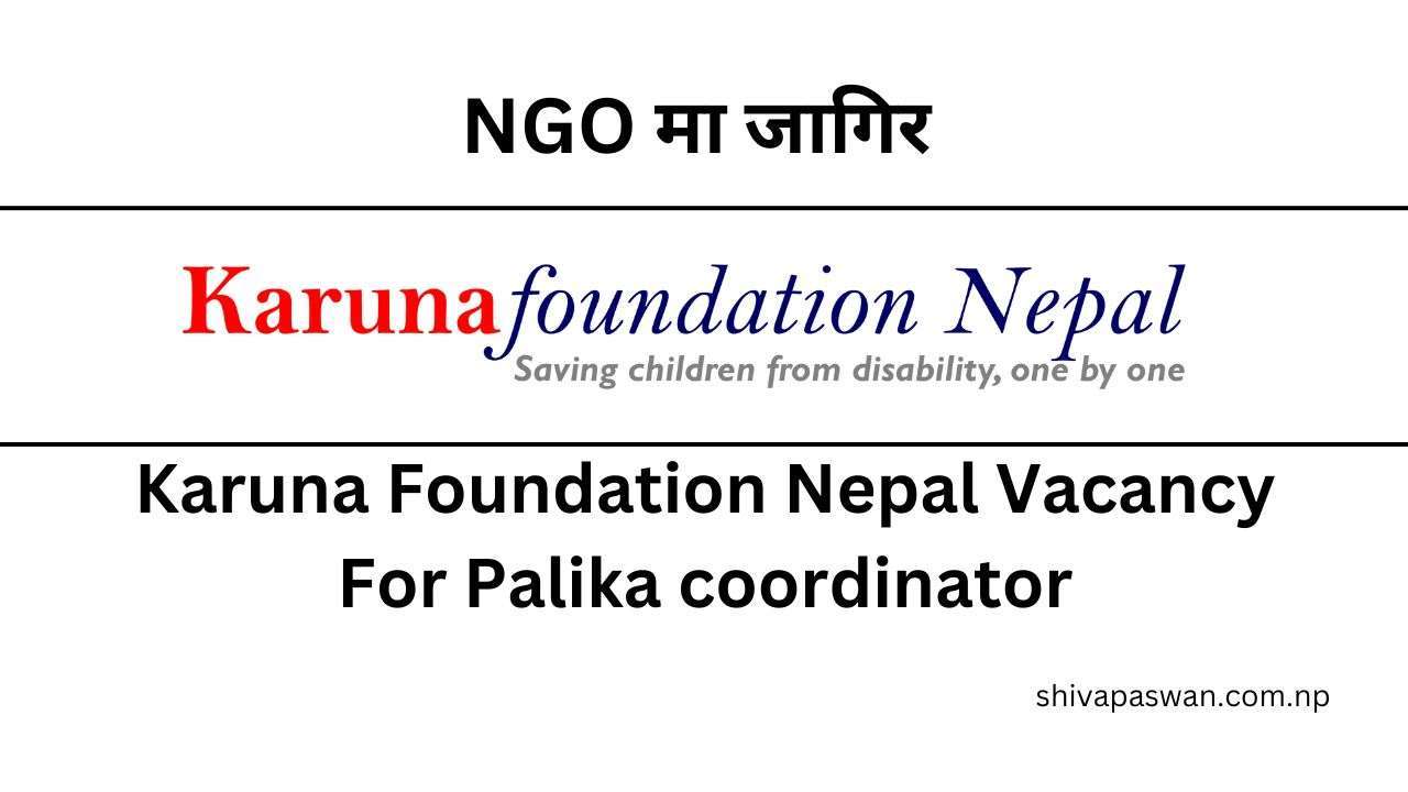 Karuna Foundation Nepal Vacancy For Palika coordinator