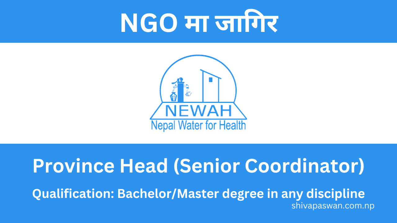 NEWAH Announces Job Vacancy for Province Head (Senior Coordinator)