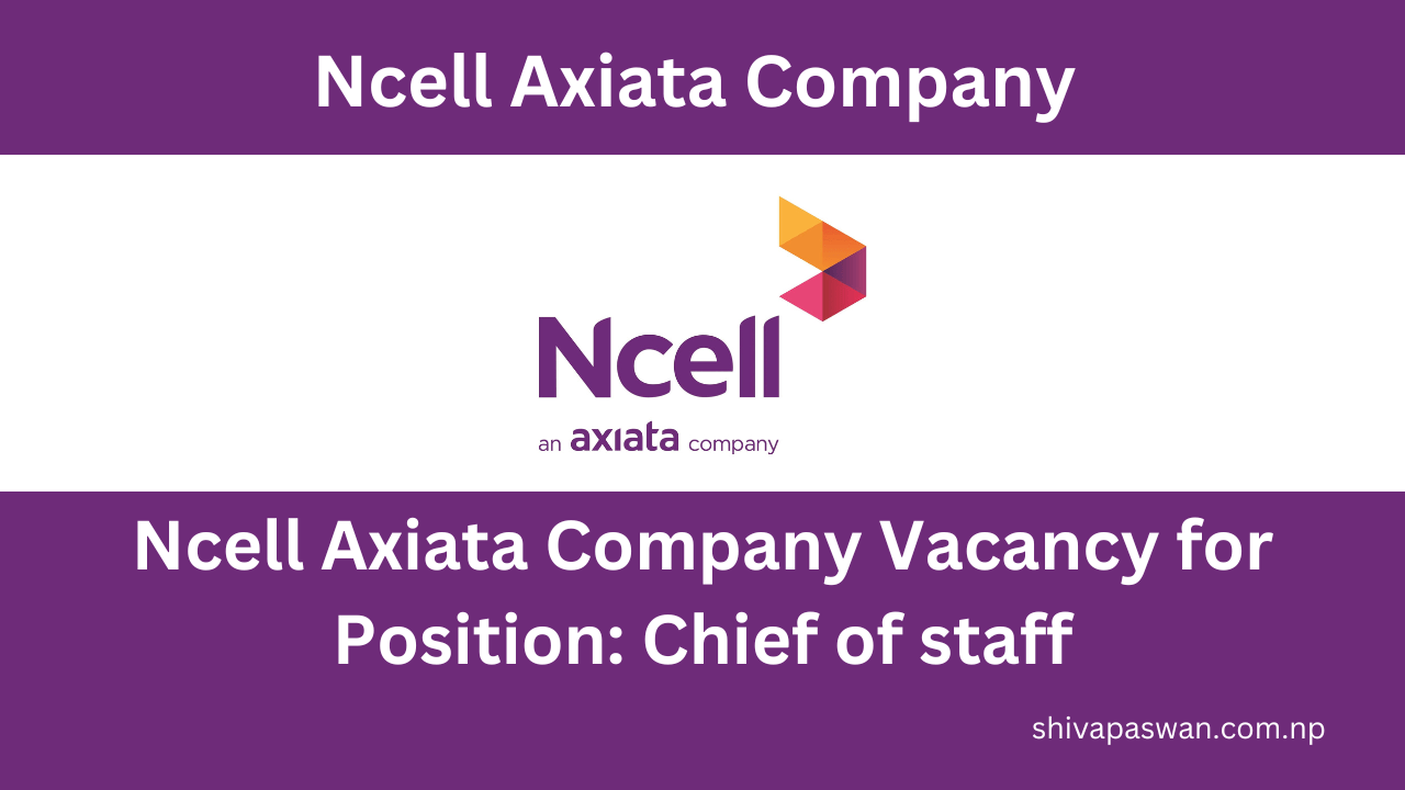 Ncell Vacancy for Chief of staff