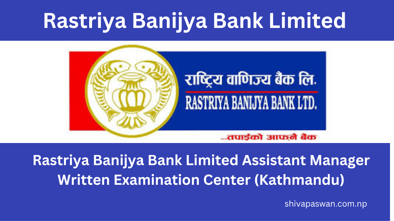 Rastriya Banijya Bank Limited Assistant Manager Written Examination Center (Kathmandu)