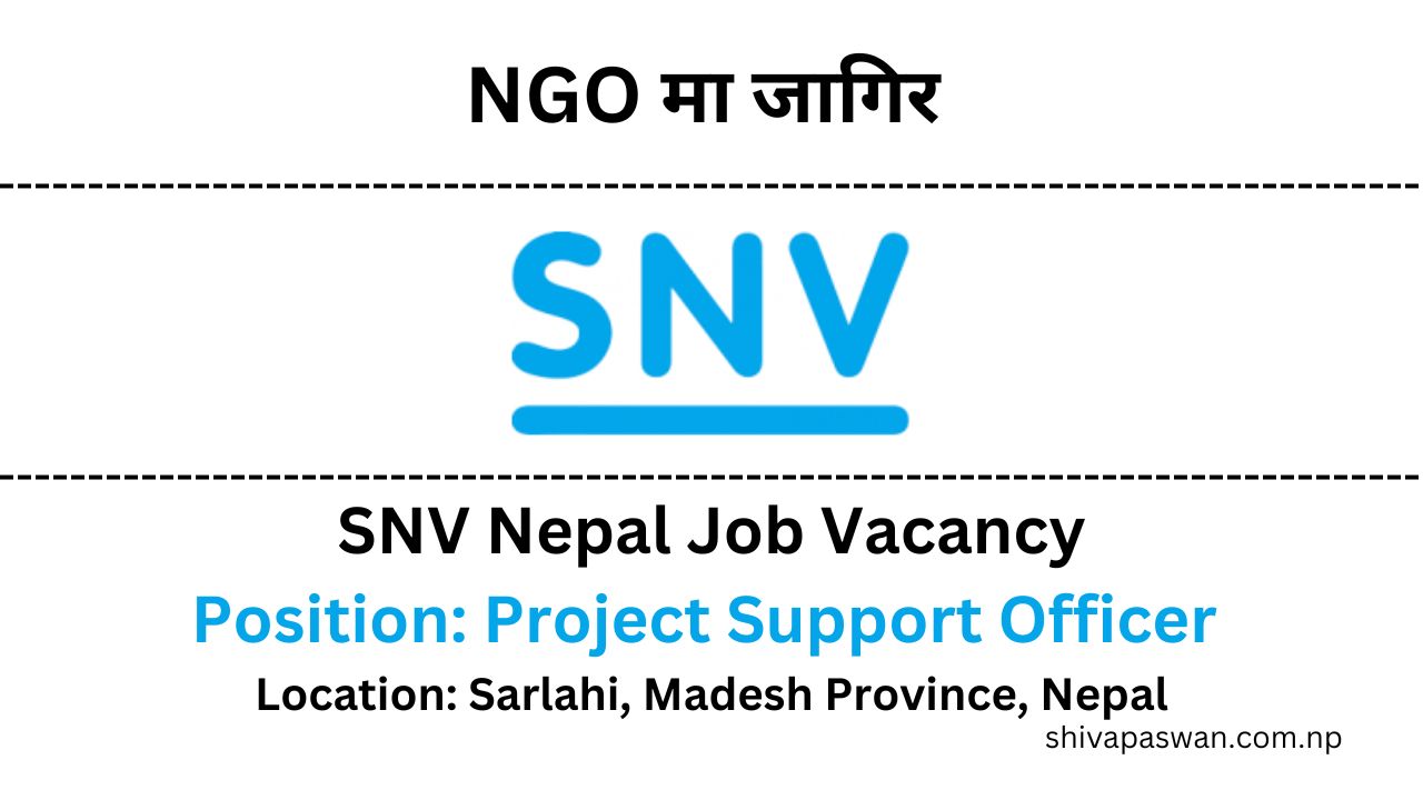 SNV Nepal Job Vacancy For Project Support Officer