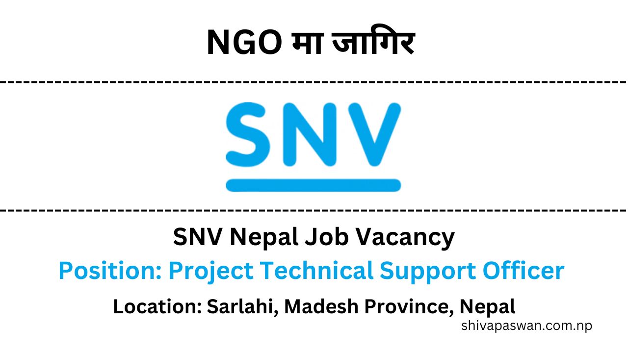 SNV Nepal Job Vacancy For Project Technical Support Officer