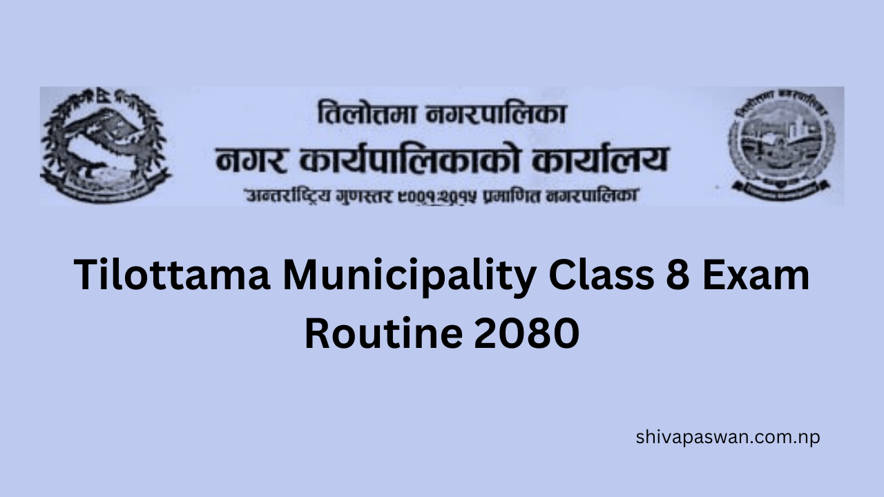 Tilottama Municipality Class 8 Exam Routine 2080 Class 8 Exam Routine 2024
