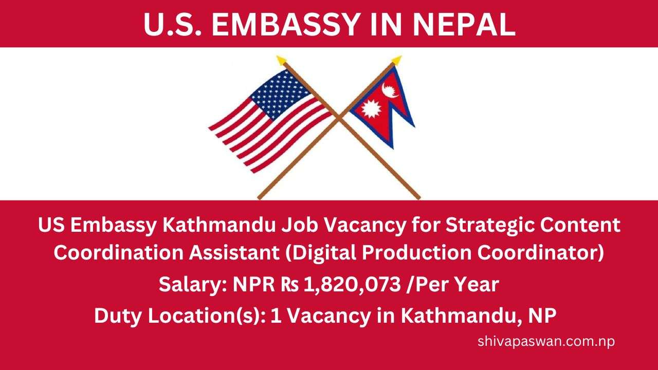 US Embassy Kathmandu Vacancy For Digital Production Coordinator