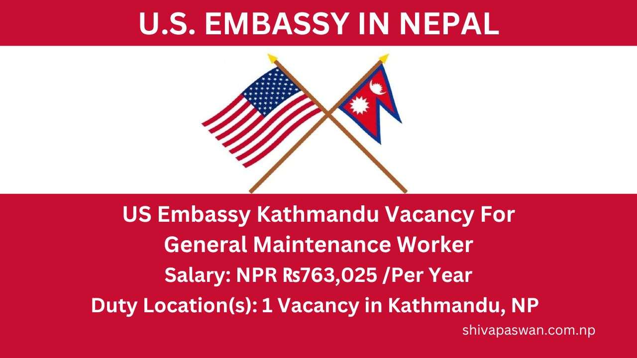 US Embassy Kathmandu Vacancy For General Maintenance Worker