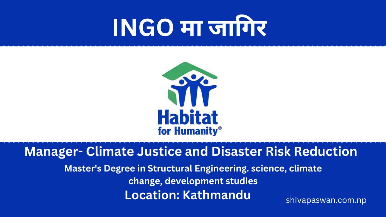 Habitat for Humanity International Nepal Vacancy for Manager- Climate Justice and Disaster Risk Reduction