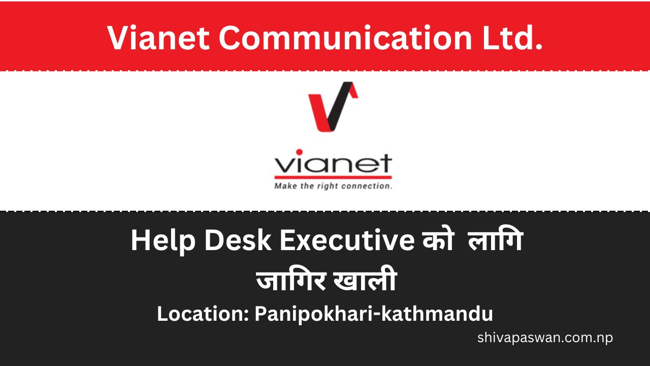 Join Our Team: Help Desk Executive Opportunity at Vianet Communication Ltd