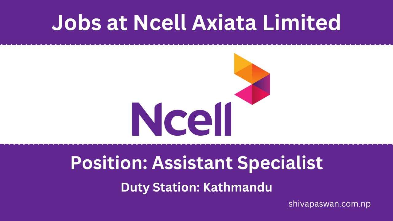 Ncell Job Vacancy for Assistant Specialist - Corporate Communication and CSR