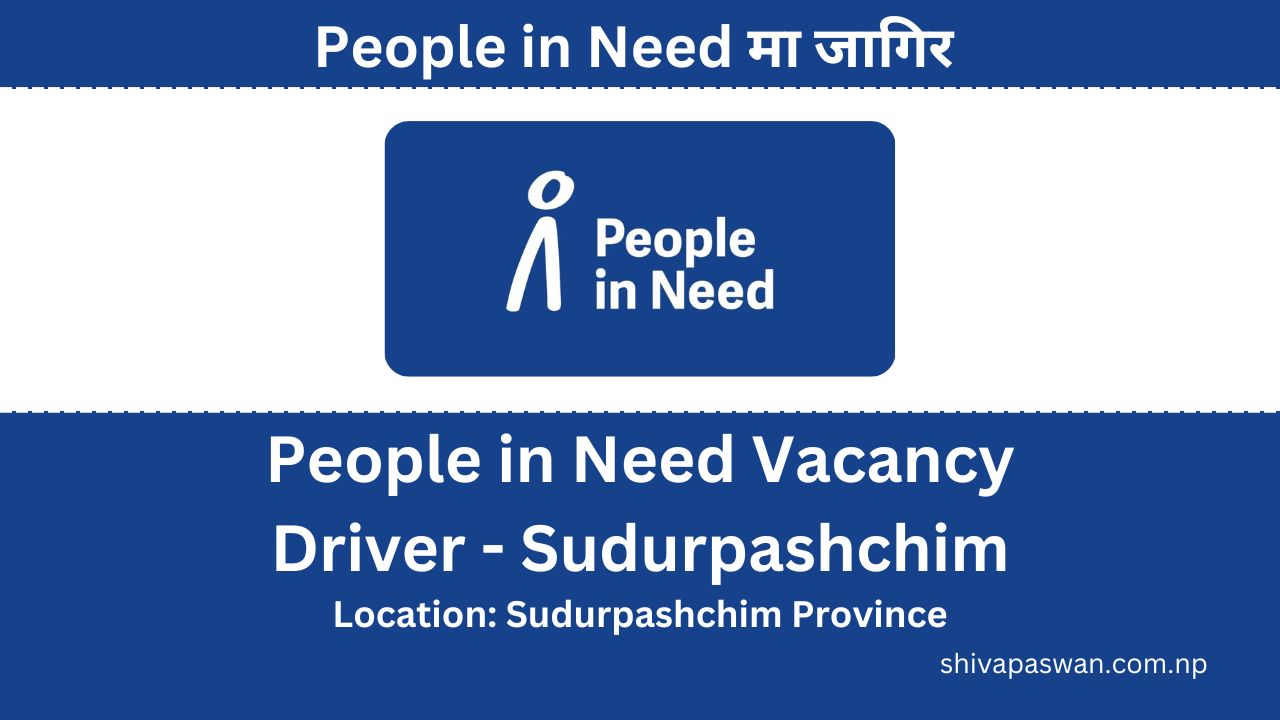 People in Need Vacancy for Driver –Sudurpashchim