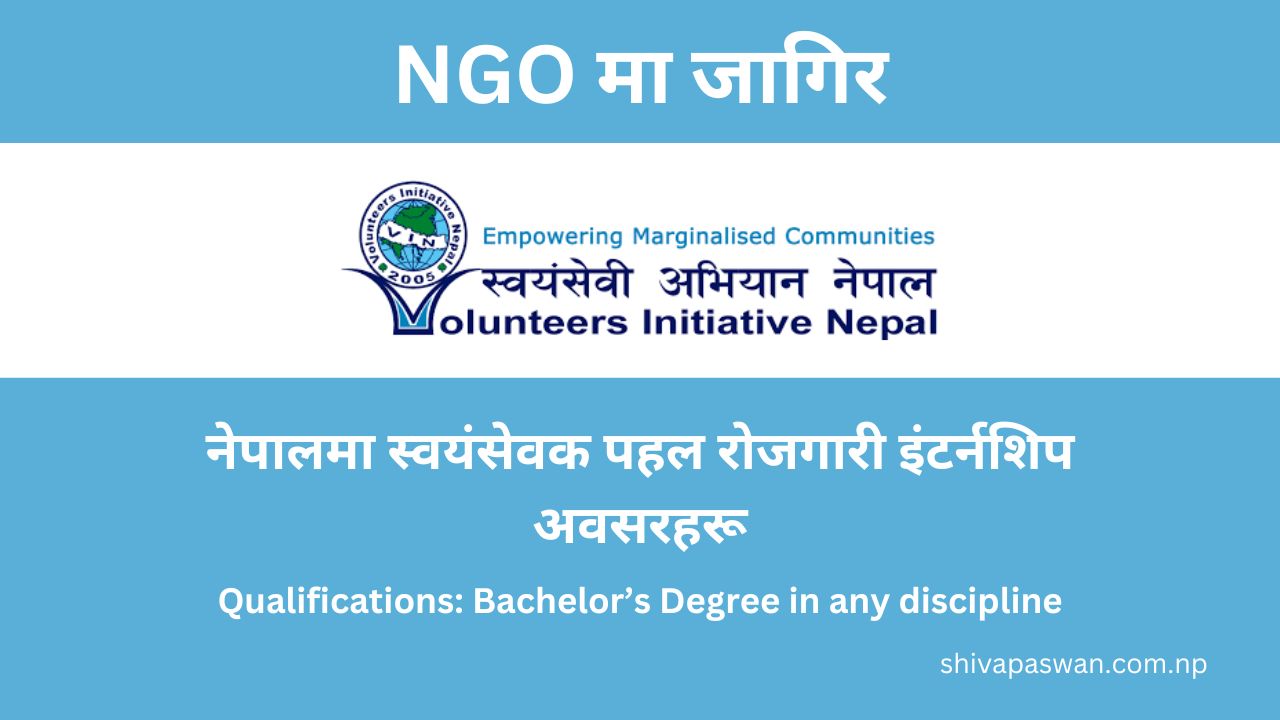Volunteer Initiative Employment Internship Opportunities in Nepal (VIN) 1 Volunteer Initiative Employment Internship Opportunities in Nepal