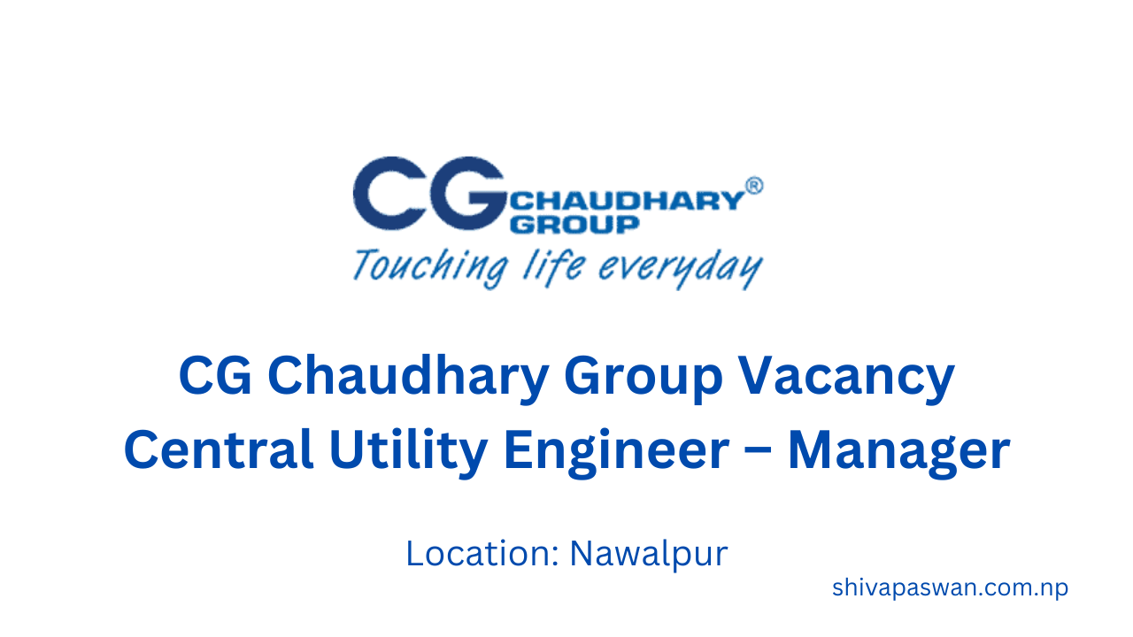 CG Chaudhary Group Vacancy for Central Utility Engineer – Manager