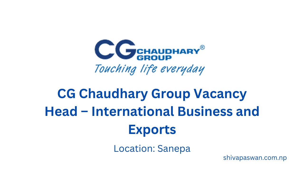 CG Chaudhary Group Vacancy for Head – International Business and Exports