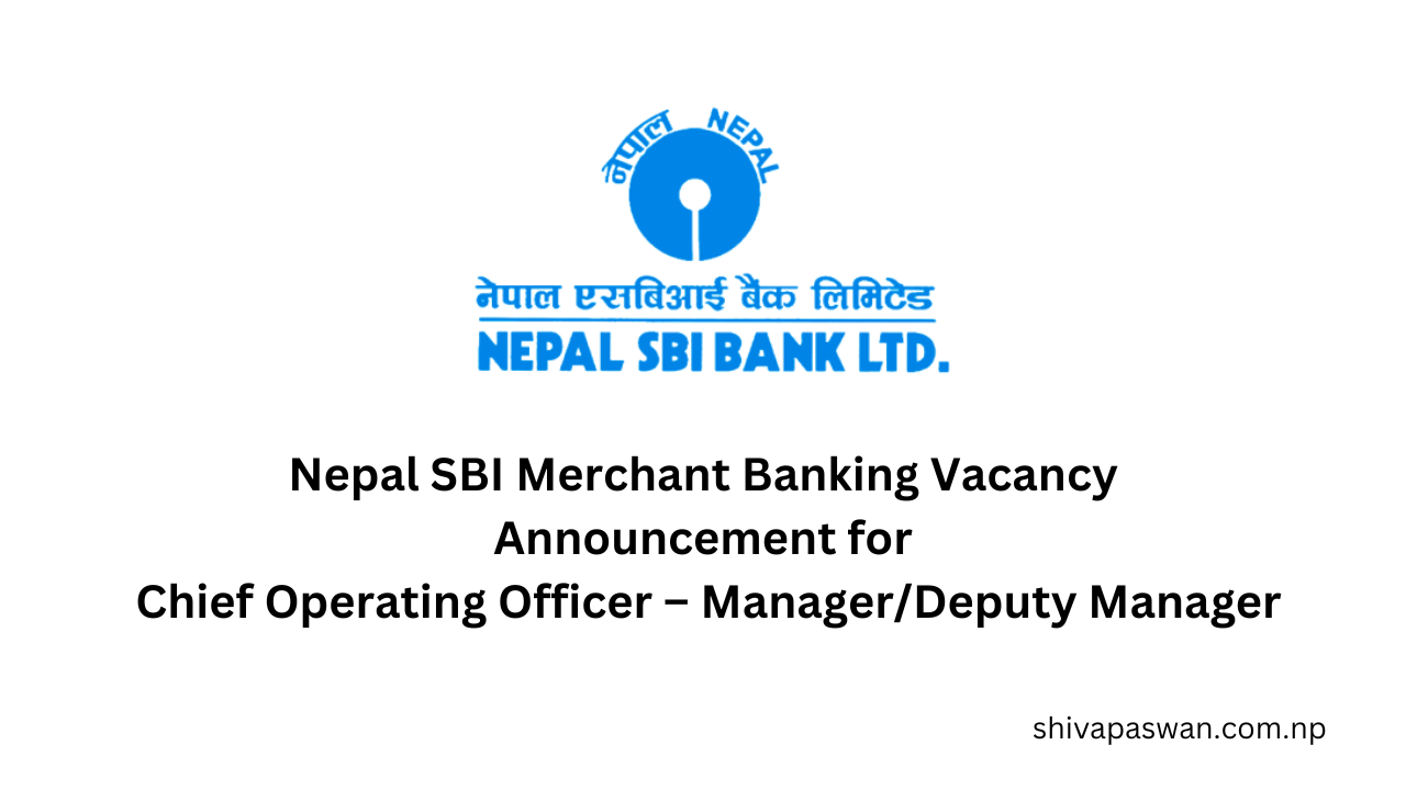 Nepal SBI Merchant Banking Vacancy Announcement for Chief Operating Officer – Manager Deputy Manager