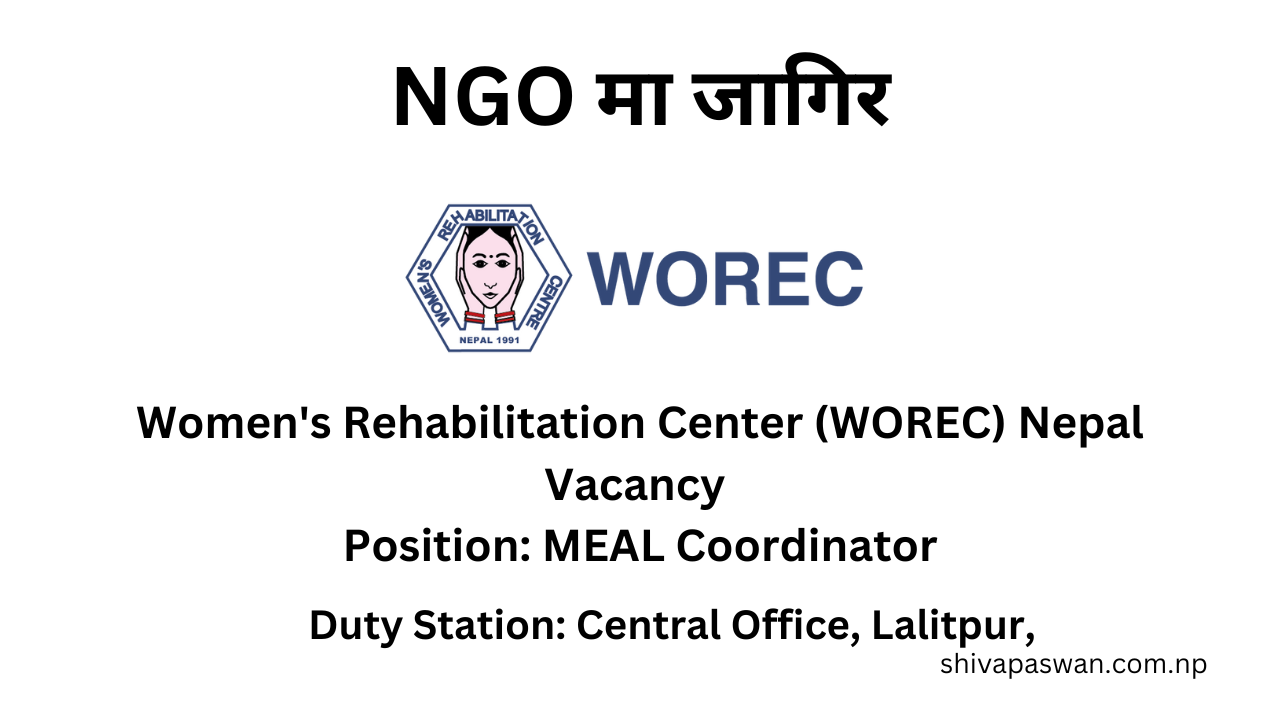 Women's Rehabilitation Center (WOREC) Nepal Vacancy for MEAL Coordinator 1 Womens Rehabilitation Center WOREC Nepal Vacancy for MEAL Coordinator 1