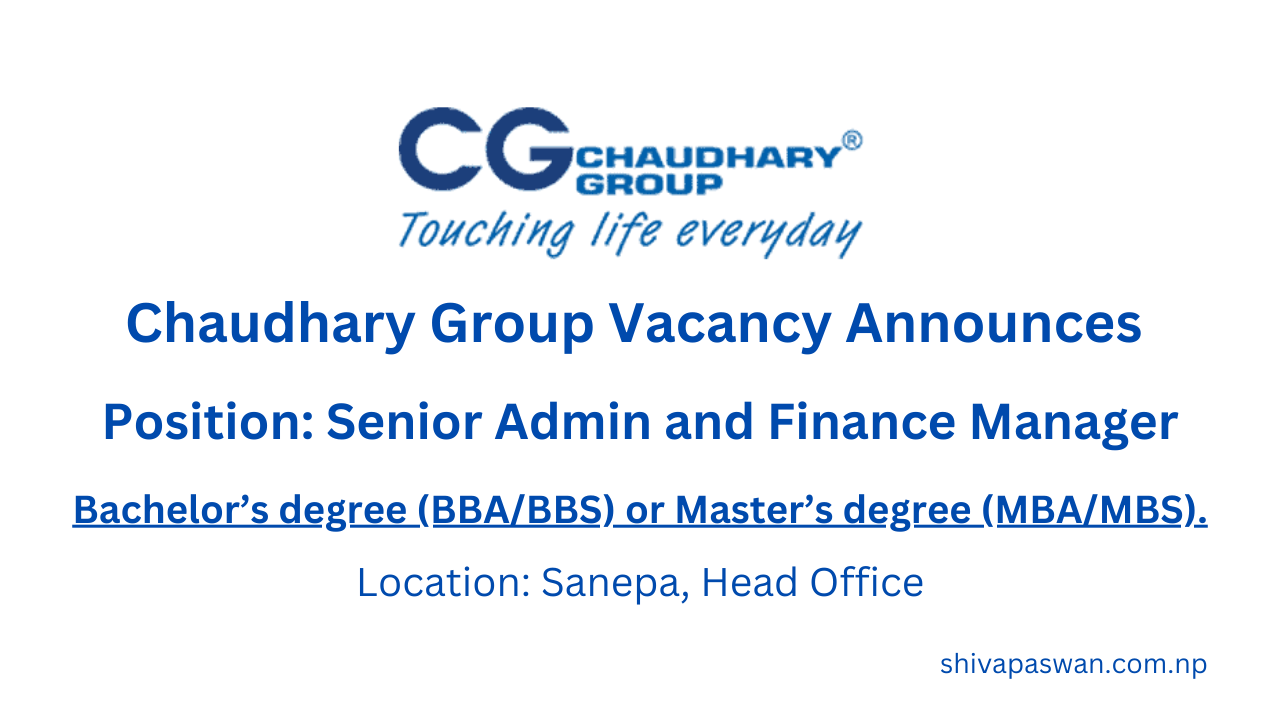 Chaudhary Group Vacancy Announces for Senior Admin and Finance Manager 1