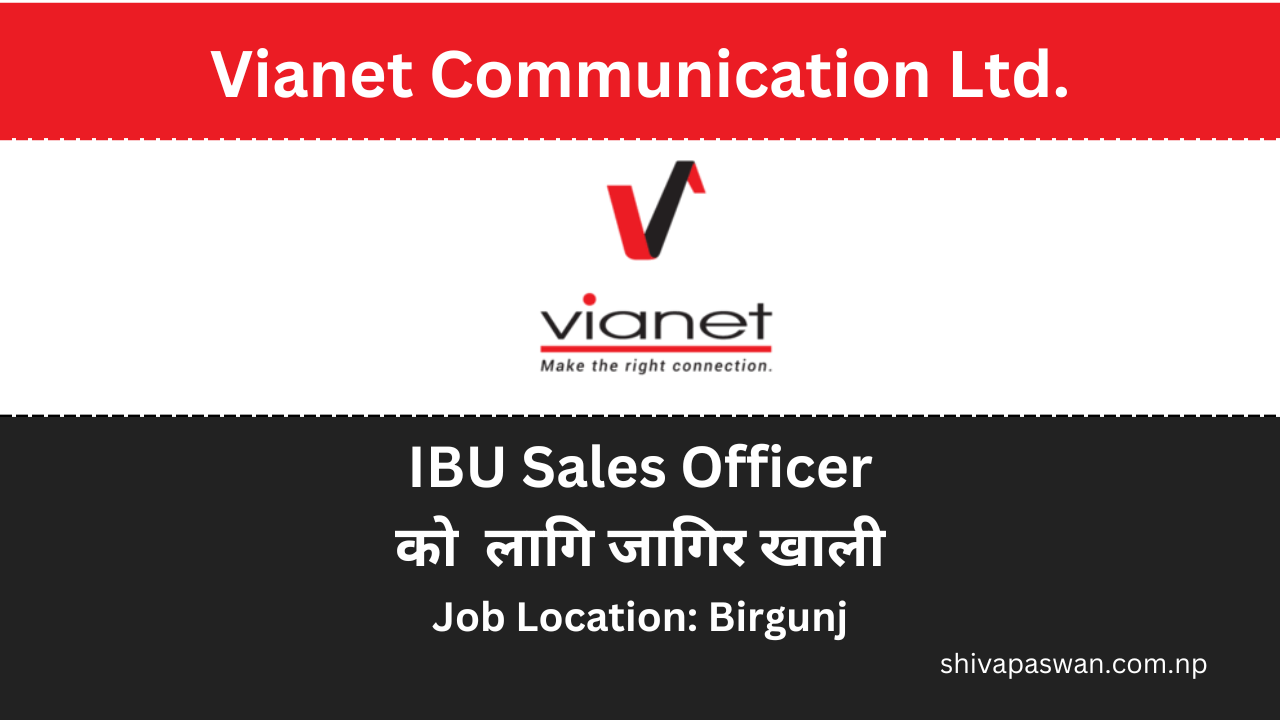 Vianet Communication Ltd. Vacancy for IBU Sales Officer