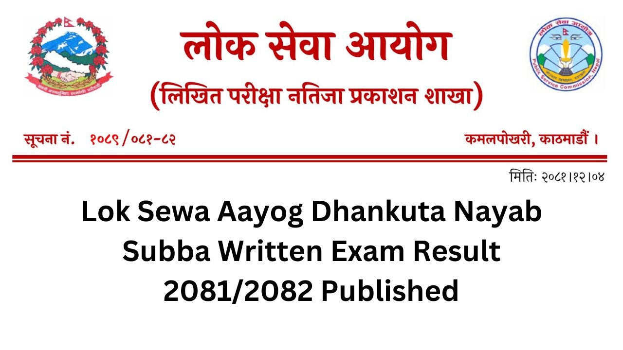 Lok Sewa Aayog Dhankuta Nayab Subba Written Exam Result 2081/2082 Published