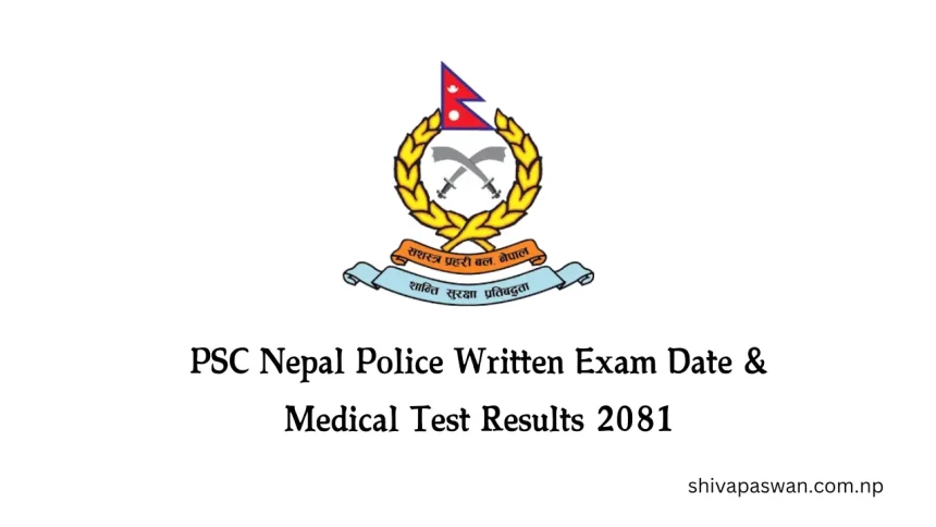 PSC Nepal Police Written Exam Date & Medical Test Results 2081
