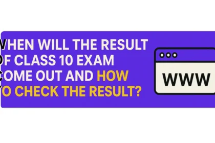 When Will the Result of Class 10 Exam Come Out and How to Check the Result
