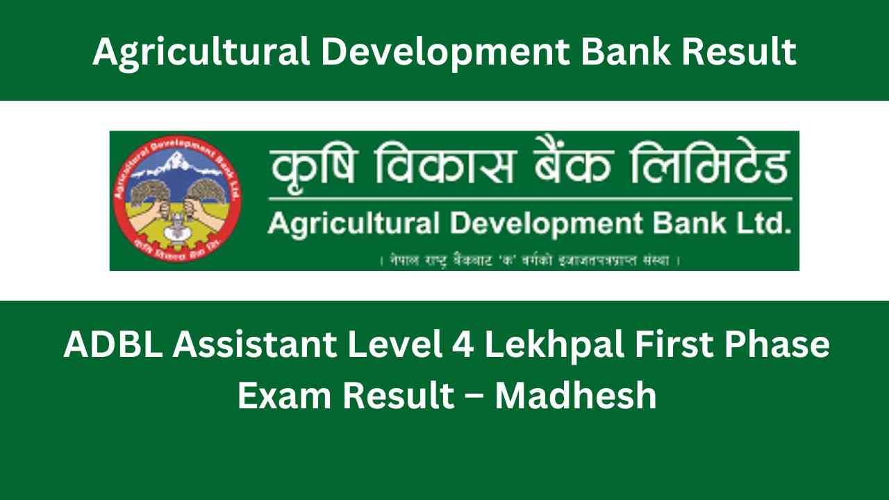 ADBL Assistant Level 4 Lekhpal First Phase Exam Result – Madhesh