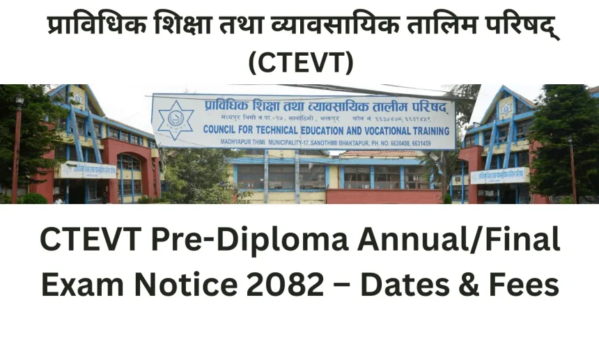 CTEVT Pre-Diploma AnnualFinal Exam Notice 2082-Dates & Fees