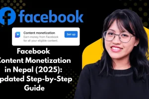 Facebook Content Monetization in Nepal (2025): Updated Step-by-Step Guide