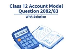 Class 12 Account Model Question 2082/83 (With Solution) – PDF